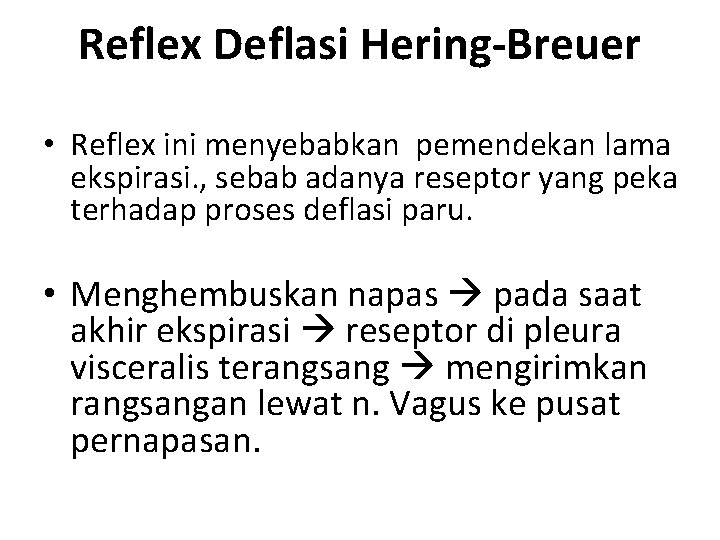 Reflex Deflasi Hering-Breuer • Reflex ini menyebabkan pemendekan lama ekspirasi. , sebab adanya reseptor