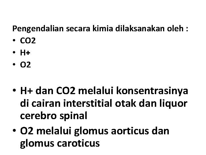Pengendalian secara kimia dilaksanakan oleh : • CO 2 • H+ • O 2