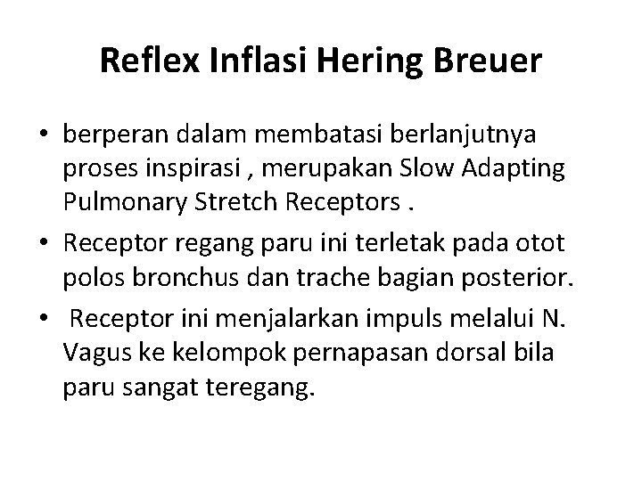 Reflex Inflasi Hering Breuer • berperan dalam membatasi berlanjutnya proses inspirasi , merupakan Slow