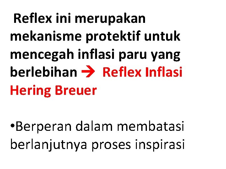  Reflex ini merupakan mekanisme protektif untuk mencegah inflasi paru yang berlebihan Reflex Inflasi