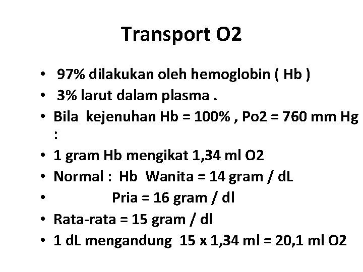 Transport O 2 • 97% dilakukan oleh hemoglobin ( Hb ) • 3% larut