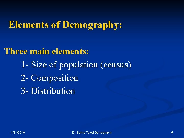 Elements of Demography: Three main elements: 1 - Size of population (census) 2 -