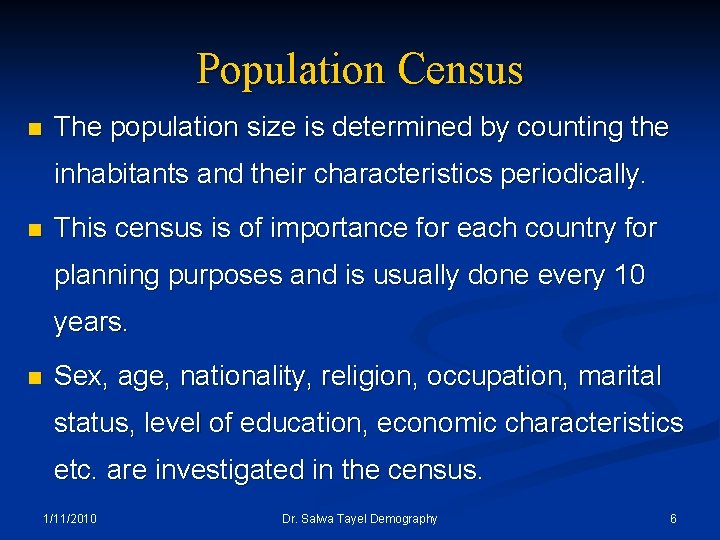 Population Census n The population size is determined by counting the inhabitants and their