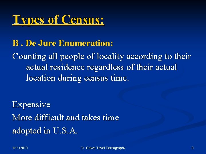 Types of Census: B. De Jure Enumeration: Counting all people of locality according to
