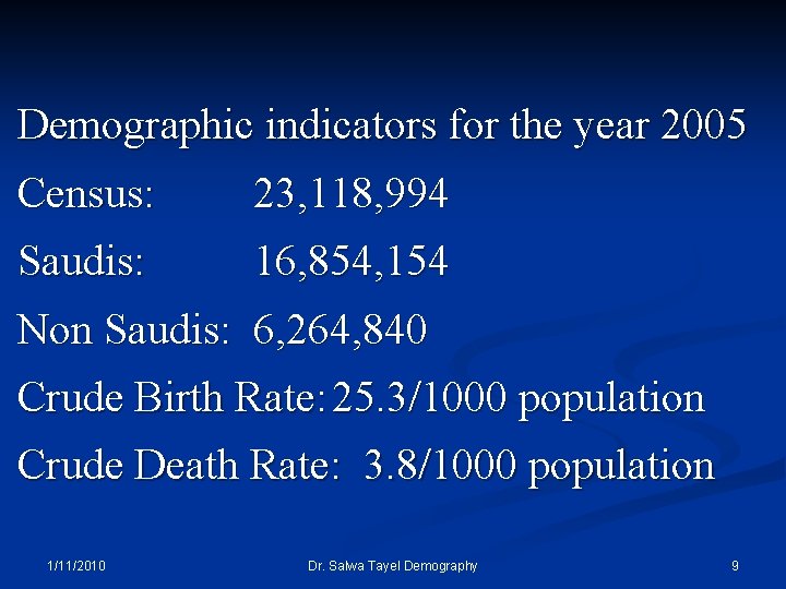 Demographic indicators for the year 2005 Census: 23, 118, 994 Saudis: 16, 854, 154