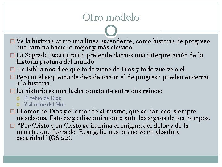 Otro modelo � Ve la historia como una línea ascendente, como historia de progreso