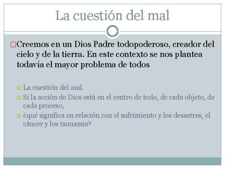 La cuestión del mal �Creemos en un Dios Padre todopoderoso, creador del cielo y