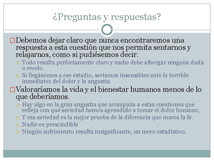 ¿Preguntas y respuestas? �Debemos dejar claro que nunca encontraremos una respuesta a esta cuestión