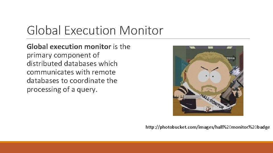 Global Execution Monitor Global execution monitor is the primary component of distributed databases which