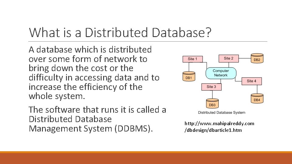 What is a Distributed Database? A database which is distributed over some form of