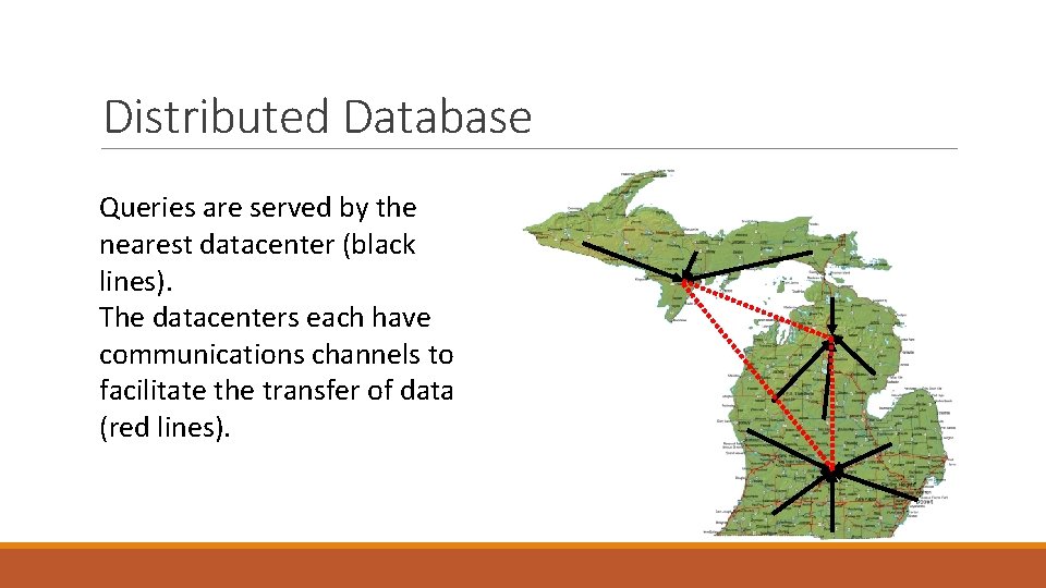 Distributed Database Queries are served by the nearest datacenter (black lines). The datacenters each