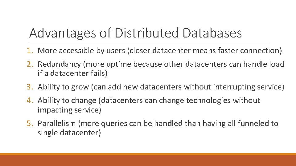 Advantages of Distributed Databases 1. More accessible by users (closer datacenter means faster connection)
