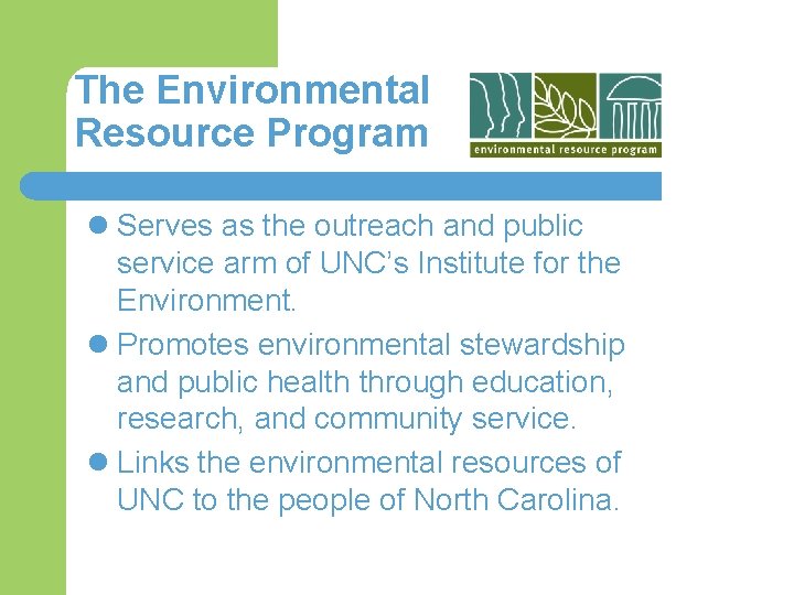 The Environmental Resource Program l Serves as the outreach and public service arm of