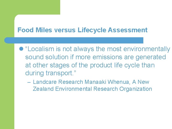 Food Miles versus Lifecycle Assessment l “Localism is not always the most environmentally sound