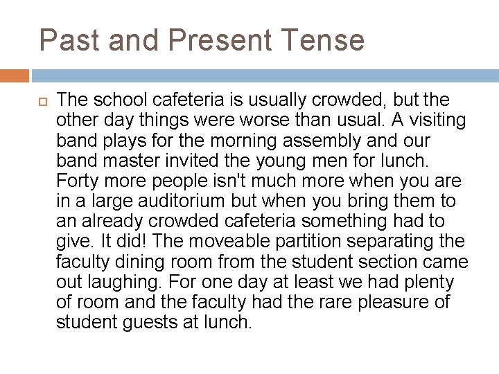 Past and Present Tense The school cafeteria is usually crowded, but the other day