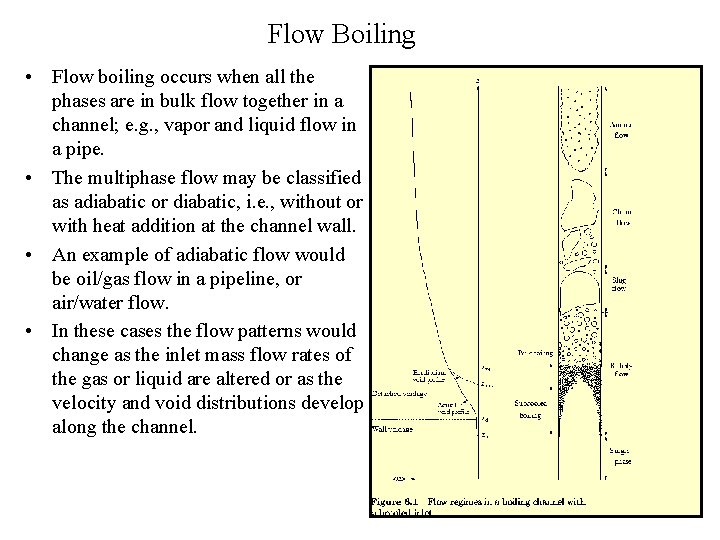 Flow Boiling • Flow boiling occurs when all the phases are in bulk flow