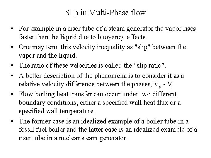 Slip in Multi-Phase flow • For example in a riser tube of a steam