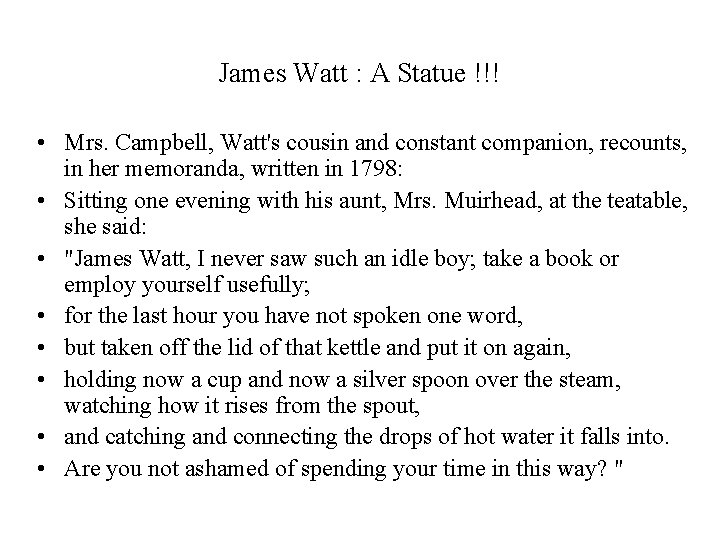 James Watt : A Statue !!! • Mrs. Campbell, Watt's cousin and constant companion,