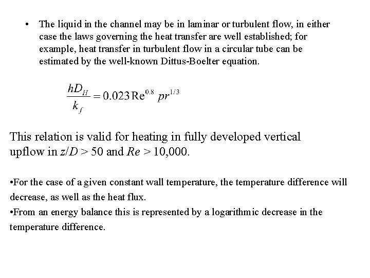 • The liquid in the channel may be in laminar or turbulent flow,