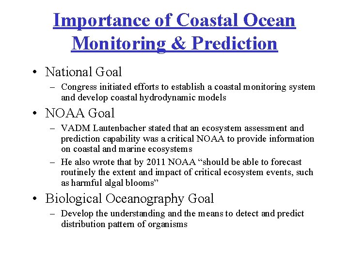 Importance of Coastal Ocean Monitoring & Prediction • National Goal – Congress initiated efforts