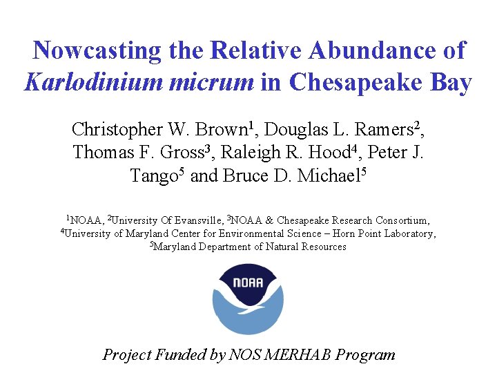 Nowcasting the Relative Abundance of Karlodinium micrum in Chesapeake Bay Christopher W. Brown 1,