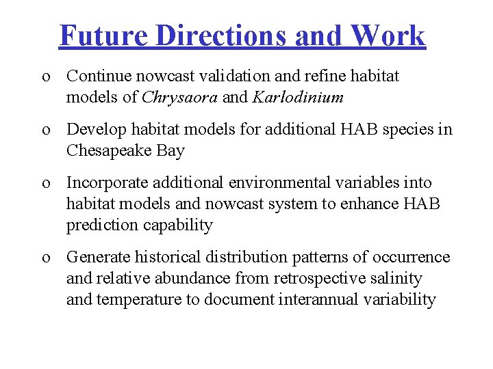 Future Directions and Work o Continue nowcast validation and refine habitat models of Chrysaora