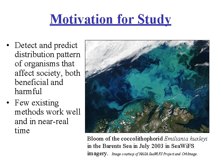 Motivation for Study • Detect and predict distribution pattern of organisms that affect society,