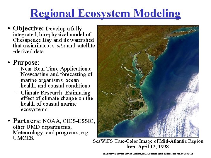 Regional Ecosystem Modeling • Objective: Develop a fully integrated, bio-physical model of Chesapeake Bay