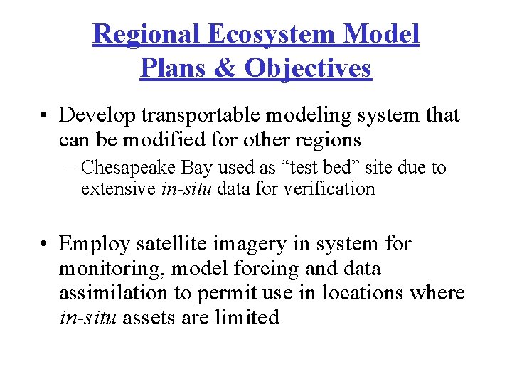 Regional Ecosystem Model Plans & Objectives • Develop transportable modeling system that can be