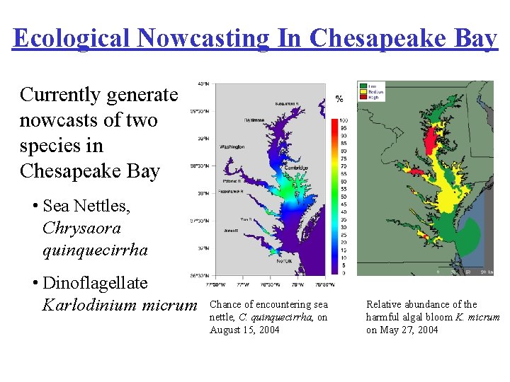 Ecological Nowcasting In Chesapeake Bay Currently generate nowcasts of two species in Chesapeake Bay