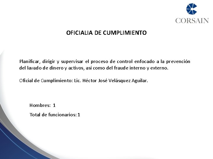 OFICIALIA DE CUMPLIMIENTO Planificar, dirigir y supervisar el proceso de control enfocado a la