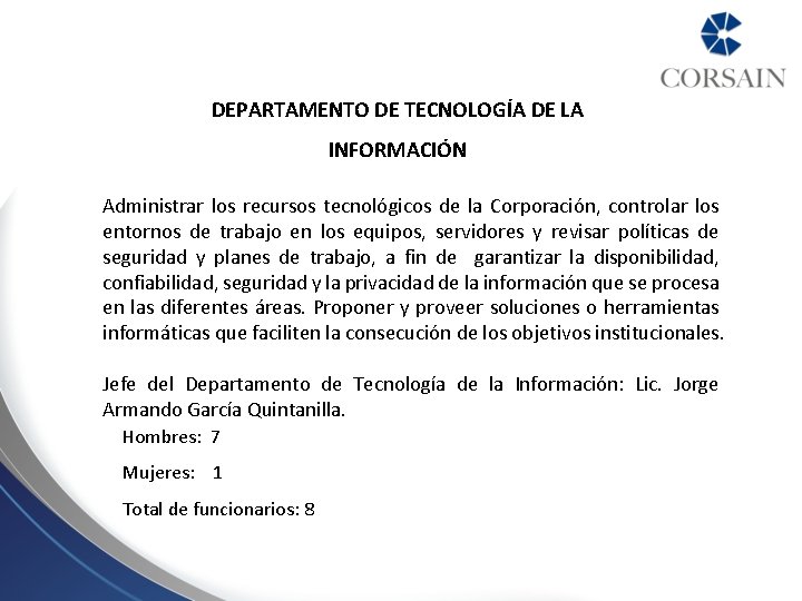 DEPARTAMENTO DE TECNOLOGÍA DE LA INFORMACIÓN Administrar los recursos tecnológicos de la Corporación, controlar