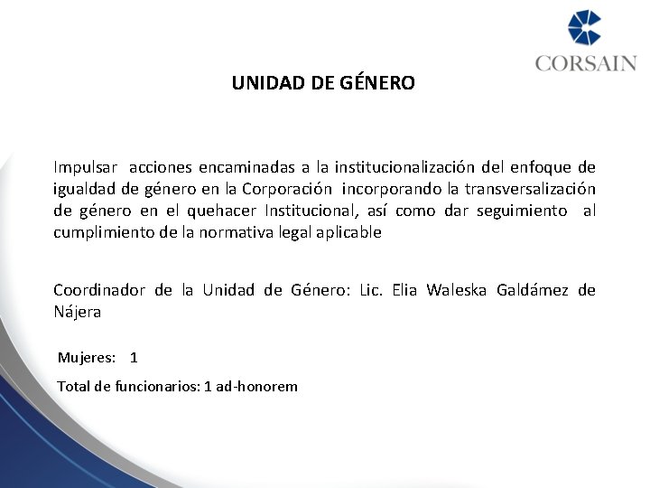 UNIDAD DE GÉNERO Impulsar acciones encaminadas a la institucionalización del enfoque de igualdad de