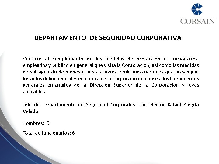 DEPARTAMENTO DE SEGURIDAD CORPORATIVA Verificar el cumplimiento de las medidas de protección a funcionarios,