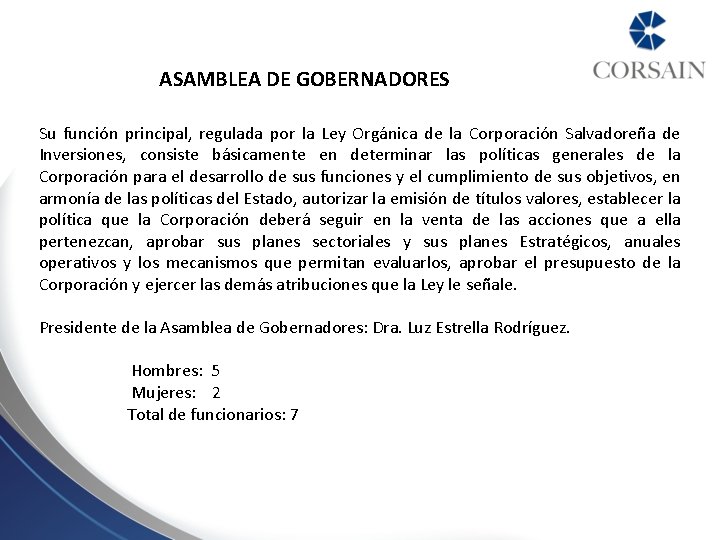 ASAMBLEA DE GOBERNADORES Su función principal, regulada por la Ley Orgánica de la Corporación