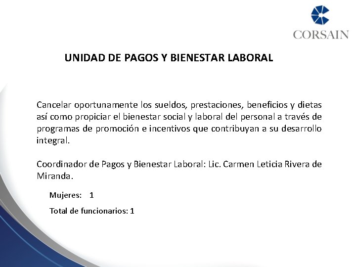 UNIDAD DE PAGOS Y BIENESTAR LABORAL Cancelar oportunamente los sueldos, prestaciones, beneficios y dietas