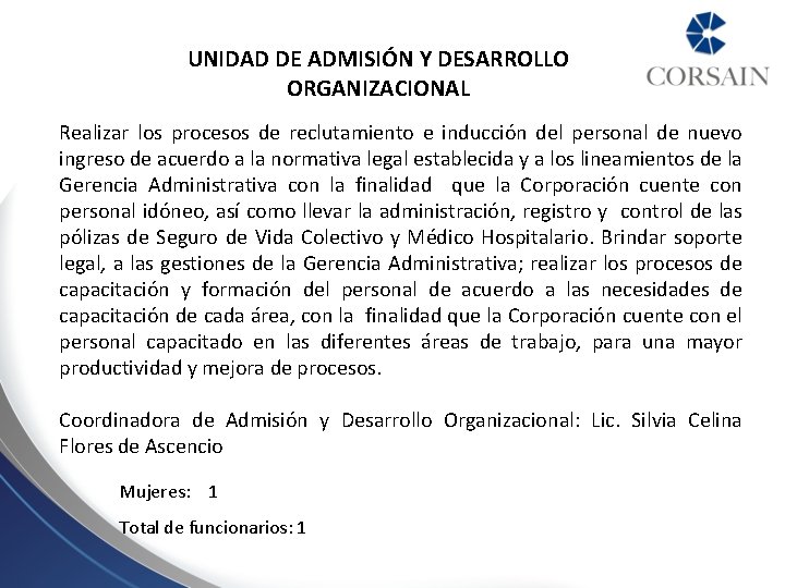 UNIDAD DE ADMISIÓN Y DESARROLLO ORGANIZACIONAL Realizar los procesos de reclutamiento e inducción del