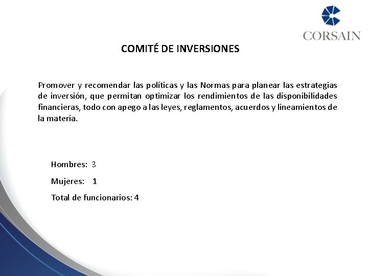 COMITÉ DE INVERSIONES Promover y recomendar las políticas y las Normas para planear las