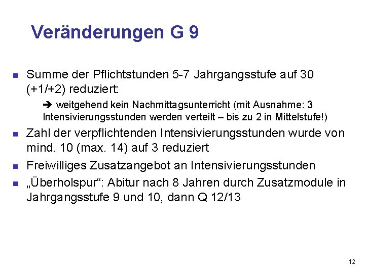 Veränderungen G 9 n Summe der Pflichtstunden 5 -7 Jahrgangsstufe auf 30 (+1/+2) reduziert: