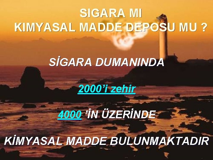 SIGARA MI KIMYASAL MADDE DEPOSU MU ? SİGARA DUMANINDA 2000’i zehir 4000 ’İN ÜZERİNDE