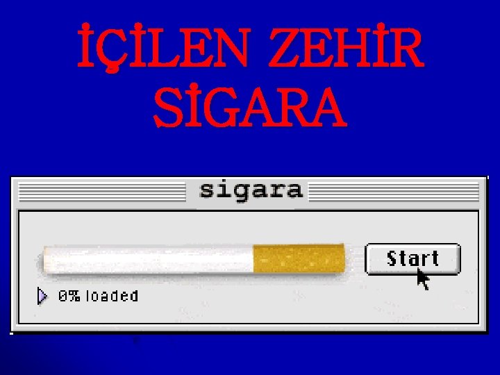 İÇİLEN ZEHİR SİGARA 