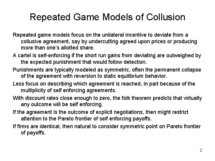 Repeated Game Models of Collusion Repeated game models focus on the unilateral incentive to