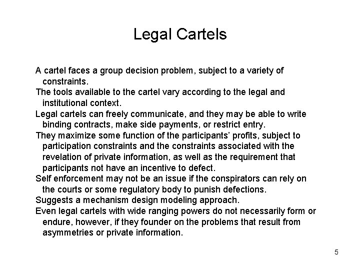 Legal Cartels A cartel faces a group decision problem, subject to a variety of