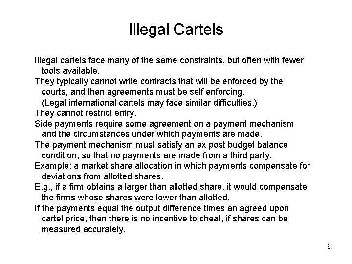 Illegal Cartels Illegal cartels face many of the same constraints, but often with fewer