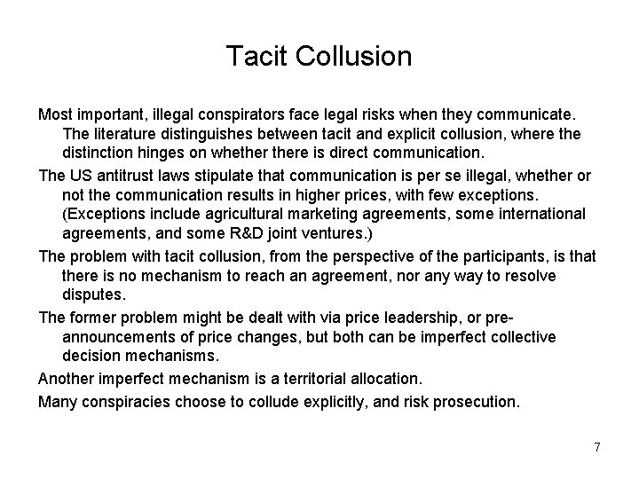 Tacit Collusion Most important, illegal conspirators face legal risks when they communicate. The literature