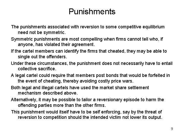 Punishments The punishments associated with reversion to some competitive equilibrium need not be symmetric.