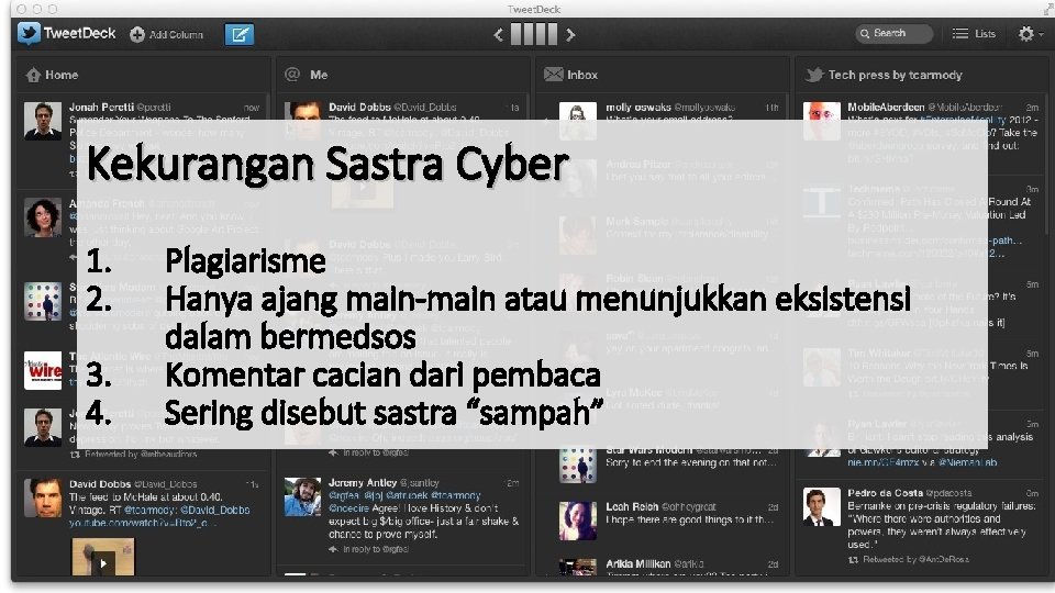 Kekurangan Sastra Cyber 1. 2. 3. 4. Plagiarisme Hanya ajang main‐main atau menunjukkan eksistensi