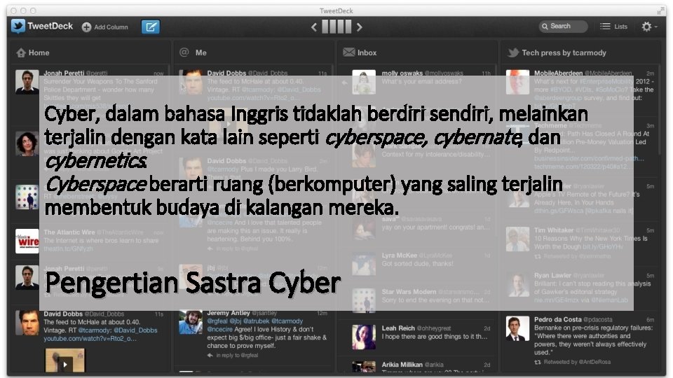 Cyber, dalam bahasa Inggris tidaklah berdiri sendiri, melainkan terjalin dengan kata lain seperti cyberspace,