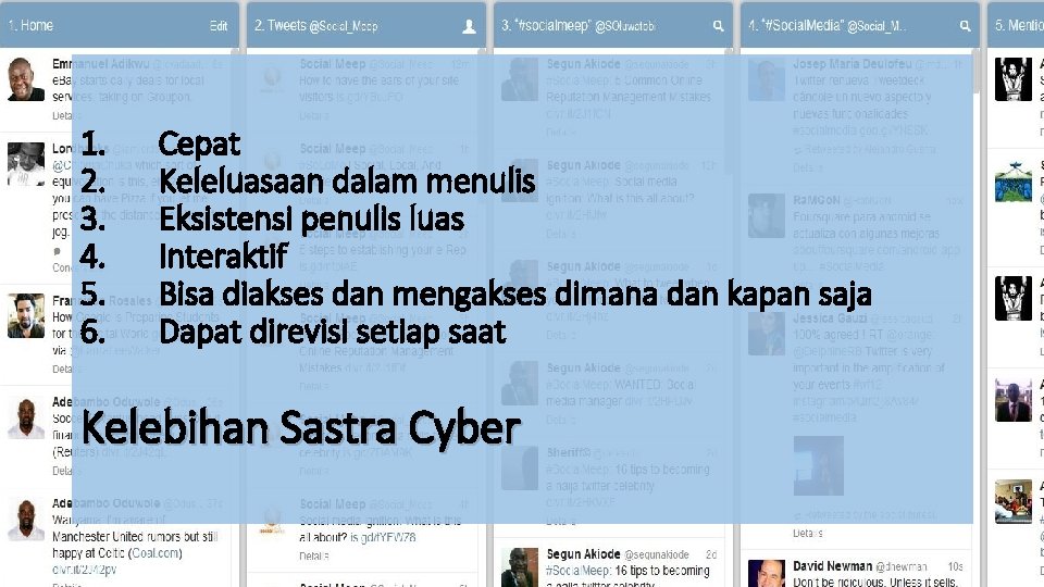 1. 2. 3. 4. 5. 6. Cepat Keleluasaan dalam menulis Eksistensi penulis luas Interaktif
