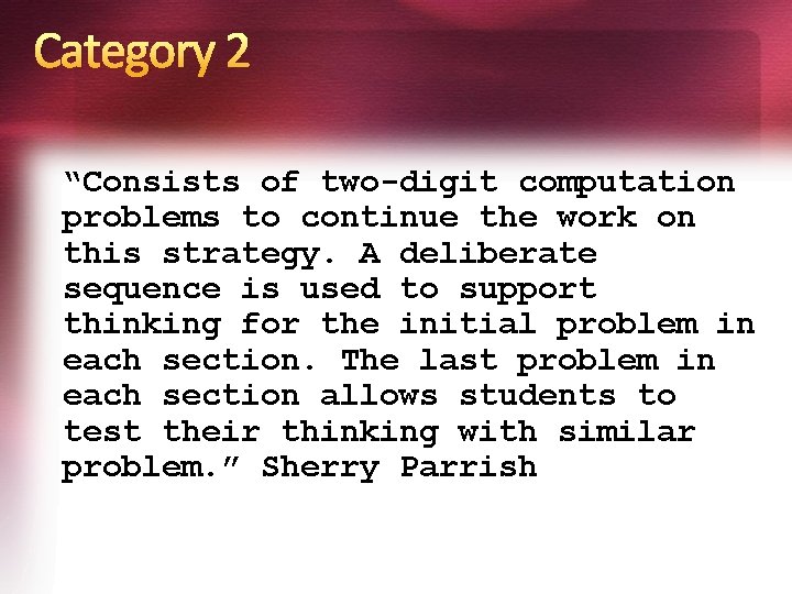 Category 2 “Consists of two-digit computation problems to continue the work on this strategy.